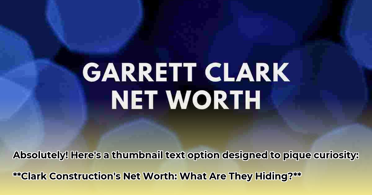 clark-construction-net-worth